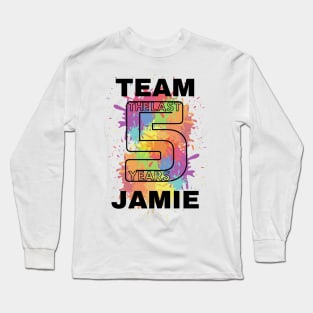 TEAM JAMIE - The Last Five Years Long Sleeve T-Shirt